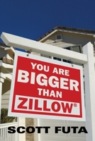 You Are Bigger Than Zillow(R) 0578254190 Book Cover