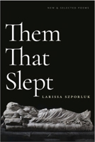 Them That Slept: New & Selected Poems 1961209675 Book Cover