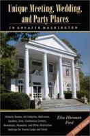Unique Meeting, Wedding, and Party Places in Greater Washington: Historic Homes, Art Galleries, Ballrooms, Gardens, Inns, Conference Centers, Riverboats, ... Distinctive Settings for Events Large and 1574271199 Book Cover