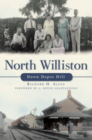 North Williston: Down Depot Hill 1609491890 Book Cover