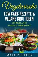 Low Carb: 60 Vegetarische Und Vegane Rezepte Vegan Abnehmen 1537452762 Book Cover