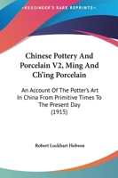 Chinese Pottery and Porcelain: An Account of the Potter's art in China From Primitive Times to the Present day; Volume 2 1019203994 Book Cover
