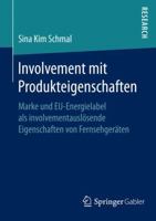 Involvement Mit Produkteigenschaften: Marke Und Eu-Energielabel ALS Involvementauslosende Eigenschaften Von Fernsehgeraten 3658144882 Book Cover