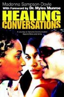 Healing Conversations: A Journey To Genuine Communication Beyond Skins And Grins 0595308120 Book Cover