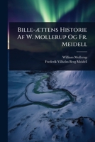 Bille-Ã]ttens Historie Af W. Mollerup Og Fr. Meidell (Danish Edition) 1024464393 Book Cover