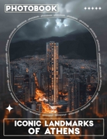 Iconic Landmarks of Athens Photo Book: Stunning Collection Of Historical Sites And Cultural Heritage Captured In 40 Vibrant Images B0DQ7HYJB1 Book Cover