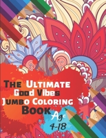 The Ultimate Good Vibes Jumbo Coloring Book Age 4-18: Great Coloring Book for Beginner Friendly Relaxing & Creative Art Activity With Brilliant Motivation Design of 50 Exclusive Illustrations (Perfect 1698998252 Book Cover