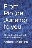 From Rio (de Janeiro) to you: Rio the land of natural beauty and Poetry (1) 197688408X Book Cover