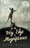 On the Very Edge of Magnificence 0999594613 Book Cover