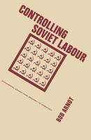 Controlling Soviet Labour 1349092339 Book Cover