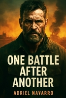 One Battle After Another: Navigating the Endless Struggles of Power, Redemption, and Resistance B0FNLQRM7X Book Cover