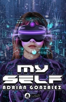 Myself: (Distopia futurista) (Saga Myself) (Spanish Edition) 170848101X Book Cover