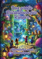 Das große Rätselbuch für Kinder: Abenteuer und Knobelspaß (German Edition) 3384159683 Book Cover