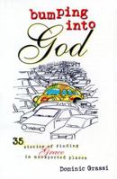 Bumping into God: 35 Stories of Finding Grace in Unexpected Places 0829416544 Book Cover