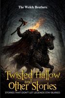 Twisted Hallow & Other Stories: STORIES THAT DON’T LET LEGENDS STAY BURIED B0GSHKK966 Book Cover