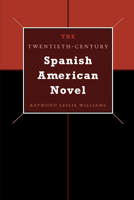 The Twentieth-Century Spanish American Novel 0292791615 Book Cover