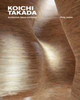 Koichi Takada: Architecture, Nature, and Design 0847868478 Book Cover