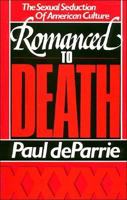 Romanced to Death: The Sexual Seduction of American Culture 0943497906 Book Cover
