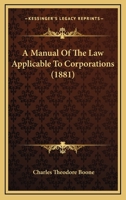 A Manual Of The Law Applicable To Corporations 1164538152 Book Cover