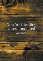 New York Leading Cases Annotated Volume 2 5518635443 Book Cover
