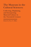 Collecting, Displaying, and Interpreting Material Culture: Debates on the Purpose and Practices of Historical and Ethnographic Museums 1941792162 Book Cover