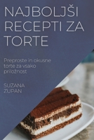 Najboljsi recepti za torte: Preproste in okusne torte za vsako priloznost 1837525803 Book Cover