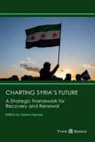 Charting Syria’s Future: A Strategic Framework for Recovery and Renewal 1681091119 Book Cover