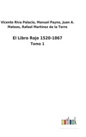 El Libro Rojo 1520-1867: Tomo 1 (Spanish Edition) 3752496681 Book Cover