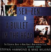 Sex and Zen & A Bullet in the Head: The Essential Guide to Hong Kong's Mind-bending Films 0684803410 Book Cover