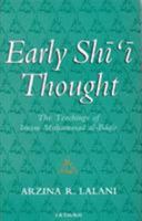 Early Shi'i Thought: The Teachings of Imam Muhammad Al-Baqir 1850435928 Book Cover