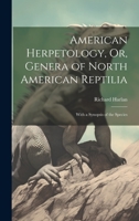 American Herpetology, Or, Genera of North American Reptilia: With a Synopsis of the Species 1022185357 Book Cover