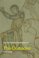 The Routledge Companion to the Crusades 0415393124 Book Cover