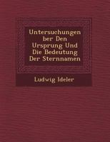 Untersuchungen �ber Den Ursprung Und Die Bedeutung Der Sternnamen 1249938562 Book Cover