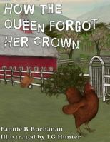 How The Queen Forgot Her Crown: A Sunny Crest Farmyard Tale 1545359709 Book Cover
