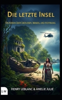 Die letzte Insel - Ein Roman über Überleben, Wandel und Hoffnung (German Edition) B0FCBMPZJJ Book Cover