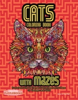 Cats Coloring Book with Mazes: Puzzle Book with Cat Themed Coloring Pages and 50 Mazes for Teenagers and Adults B08MSV1V3Q Book Cover