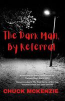 The Dark Man, By Referral: A Horror Novelette 192339102X Book Cover