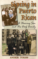 Signing in Puerto Rican: A Hearing Son and His Deaf Family 1563684179 Book Cover