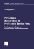 Performance Measurement in Professional Service Firms: Gestaltungsmodell Am Beispiel Von Wirtschaftsprufungs- Und Beratungsunternehmen 3824476037 Book Cover