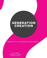Generation Creation: Creativity in the Age of Everything. 1532754329 Book Cover