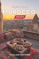 Experience Morocco 2025/2026: The Only Guide You’ll Need for an unforgettable Trip: Local Recommendation, Hidden Gems, Insider Tips and Must-See Attractions B0FHHSHS5N Book Cover