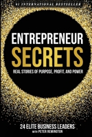 Entrepreneur Secrets: Real Stories of Purpose, Profit, and Power B0GMY8SS4J Book Cover