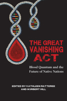 The Great Vanishing Act: Blood Quantum and the Future of Native Nations 1682750655 Book Cover