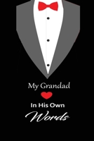 My Grandad in his own words: A guided journal to tell me your memories,keepsake questions.This is a great gift to Dad,grandpa,granddad,father and uncle from family members, grandchildren life Birthday 1678683949 Book Cover