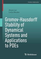 Gromov-Hausdorff Stability of Dynamical Systems and Applications to PDEs 3031120302 Book Cover