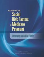Accounting for Social Risk Factors in Medicare Payment: Identifying Social Risk Factors 030938124X Book Cover