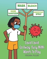 Covid Covid Go Away, Busy MiMi Wants To Play 1662443501 Book Cover