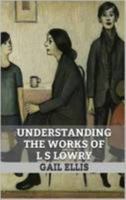 Understanding the Works of LS Lowry 190982724X Book Cover