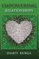 Empowering Relationships: Practical, Spiritual Approaches to Create Great Relationships 0987109111 Book Cover