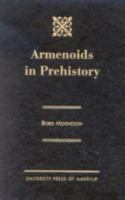 Armenoids in Prehistory 0761817808 Book Cover